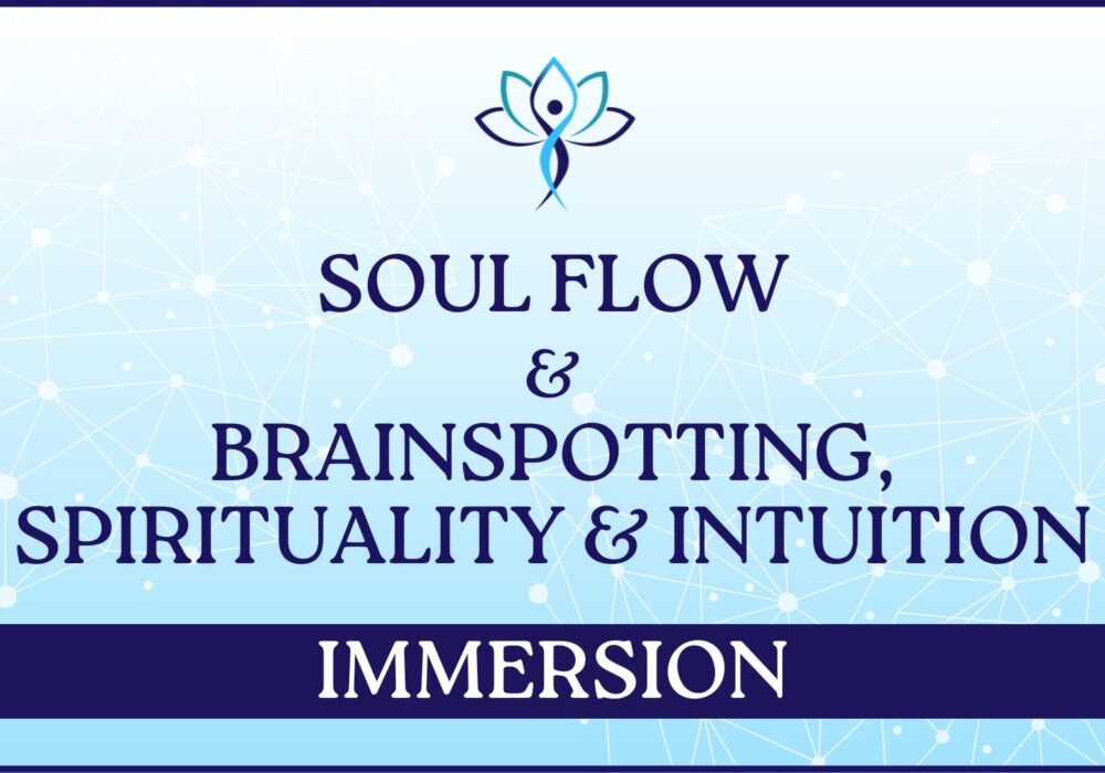SOUL FLOW & BSI (Brainspotting, Spirituality & Intuition) IMMERSION
